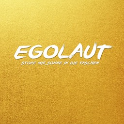 Egolaut – Stopf mir die Sonne in die Taschen